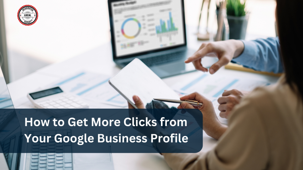 How to Get More Clicks from Your Google Business Profile