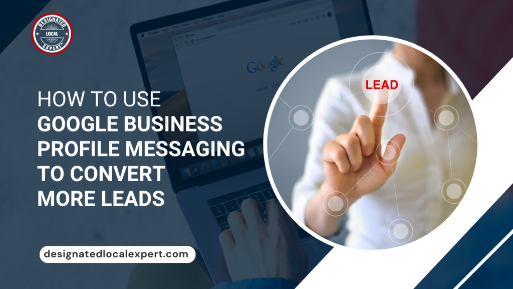 How to Use Google Business Profile Messaging to Convert More Leads