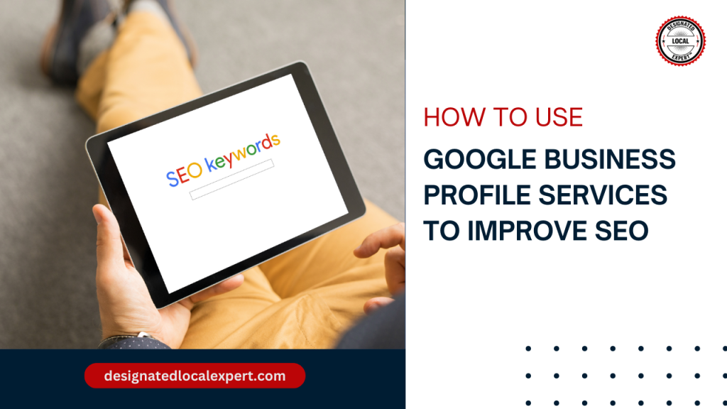 How to Use Google Business Profile Services to Improve SEO