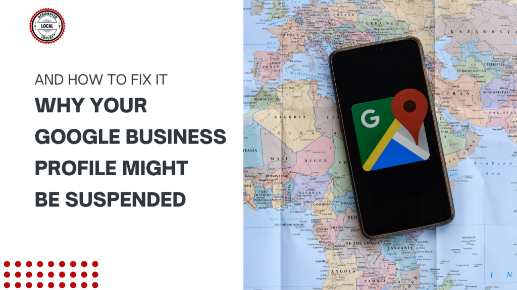 Why Your Google Business Profile Might Be Suspended (And How to Fix It)