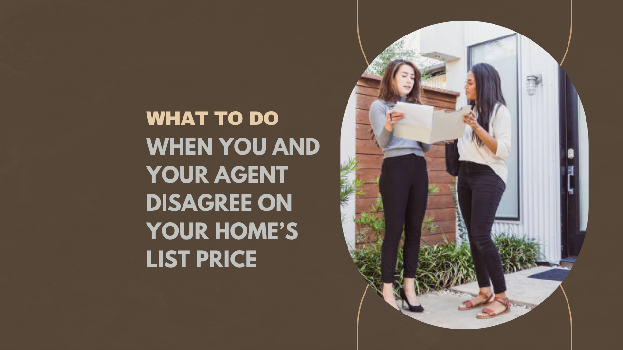 What to Do When You and Your Agent Disagree on Your Home’s List Price