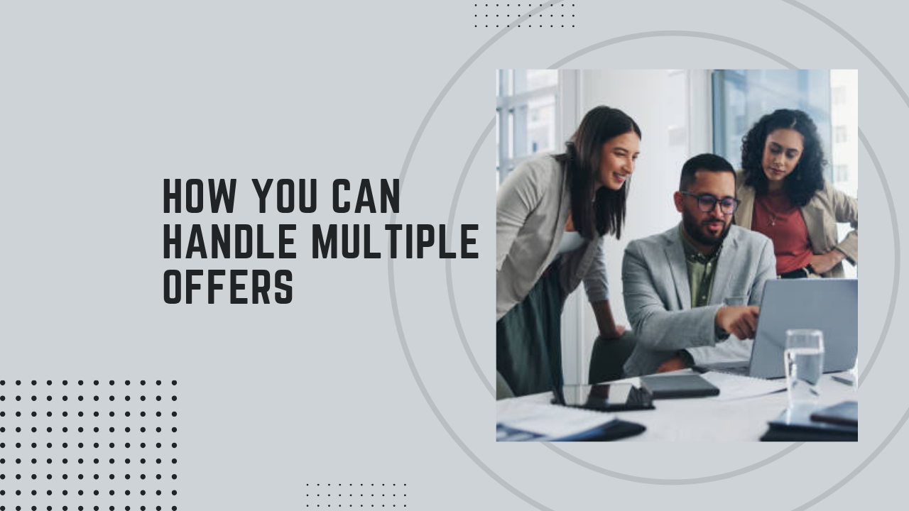 How you can handle multiple offers