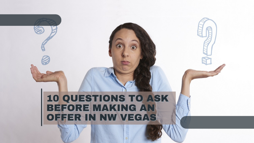 10 Questions to Ask Before Making an Offer in NW Vegas