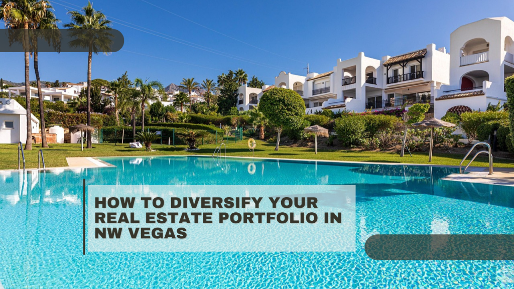 How to Diversify Your Real Estate Portfolio in NW Vegas