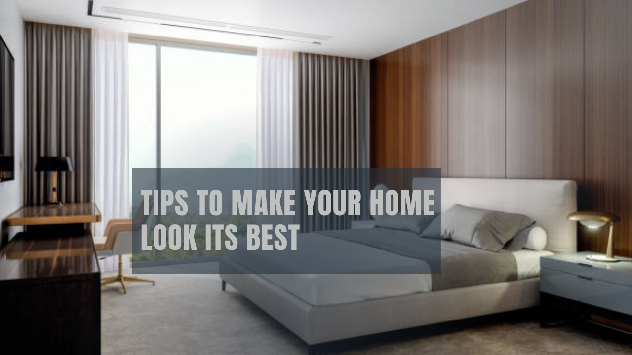 Tips to Make Your Home Look Its Best