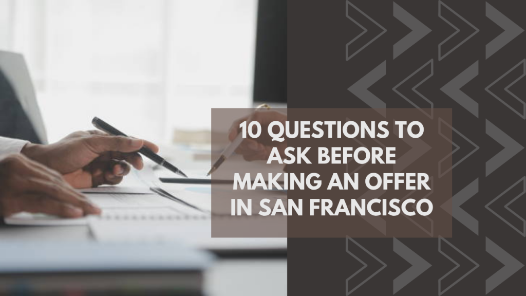 10 Questions to Ask Before Making an Offer in San Francisco