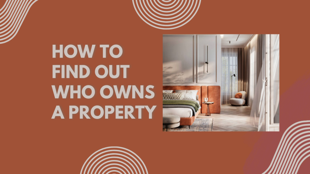 How to Find Out Who Owns a Property