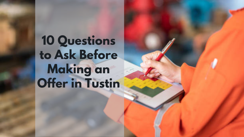 10 Questions to Ask Before Making an Offer in Tustin