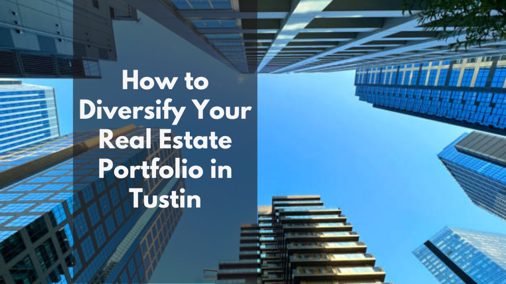 How to Diversify Your Real Estate Portfolio in Tustin