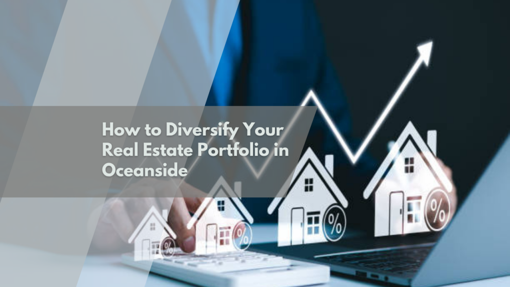 How to Diversify Your Real Estate Portfolio in Oceanside