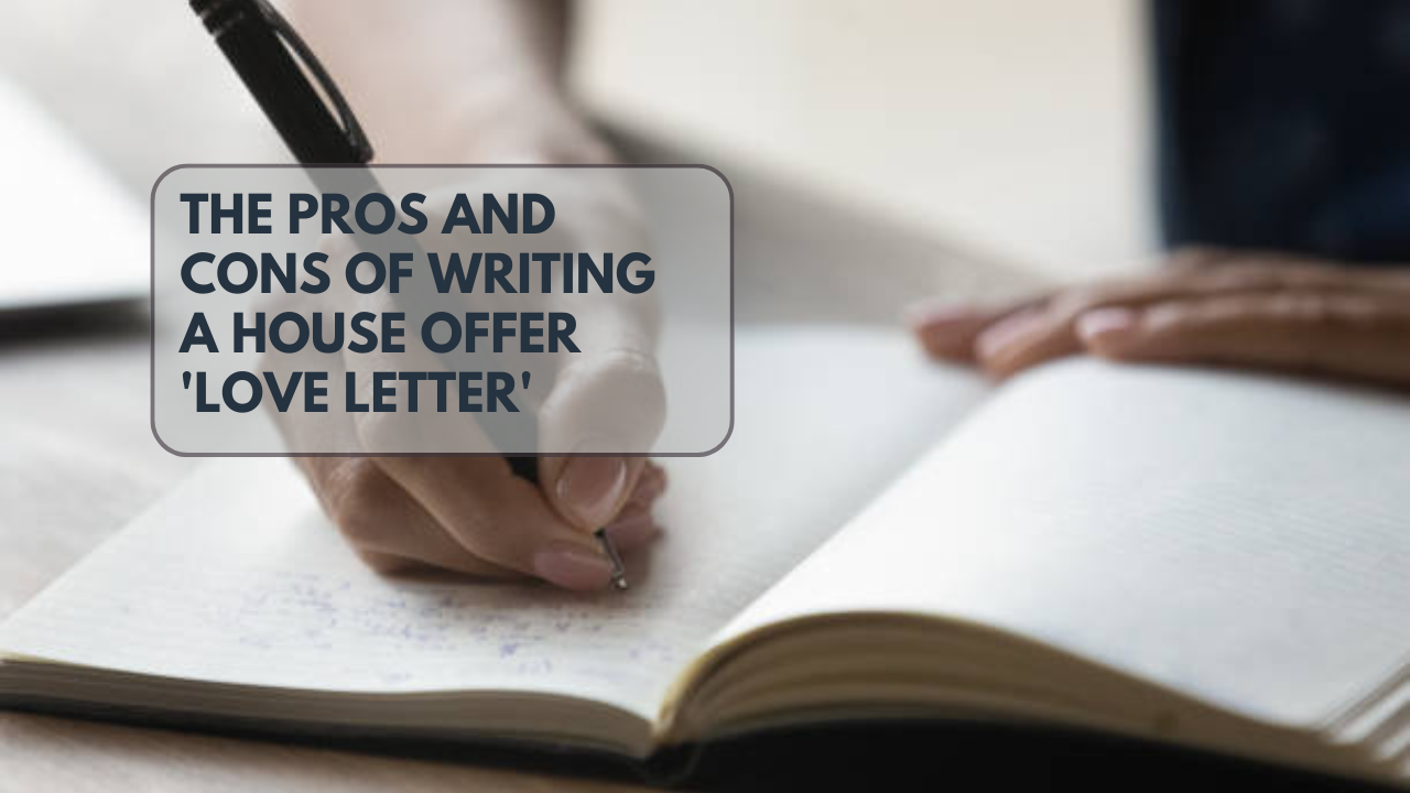 The pros and cons of writing a house offer 'love letter'