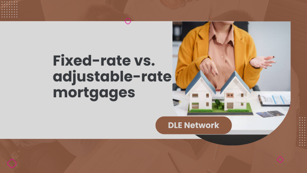 Fixed-rate vs. adjustable-rate mortgages