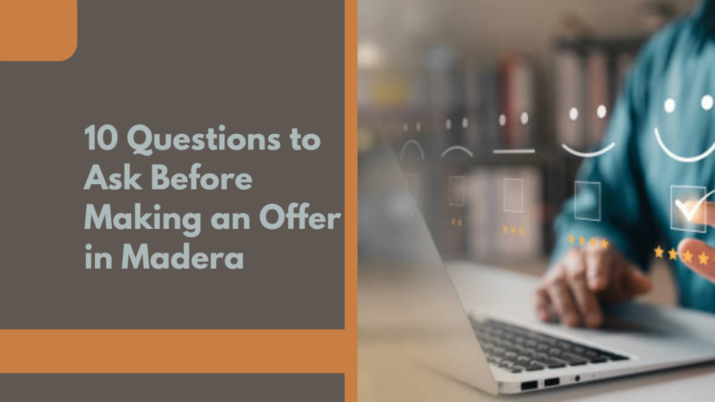 10 Questions to Ask Before Making an Offer in Madera