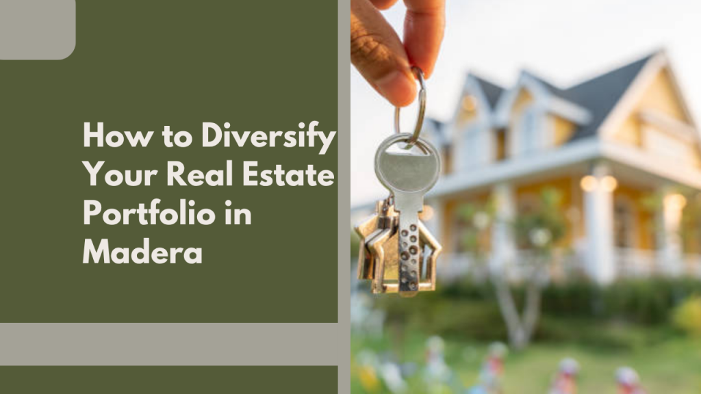 How to Diversify Your Real Estate Portfolio in Madera