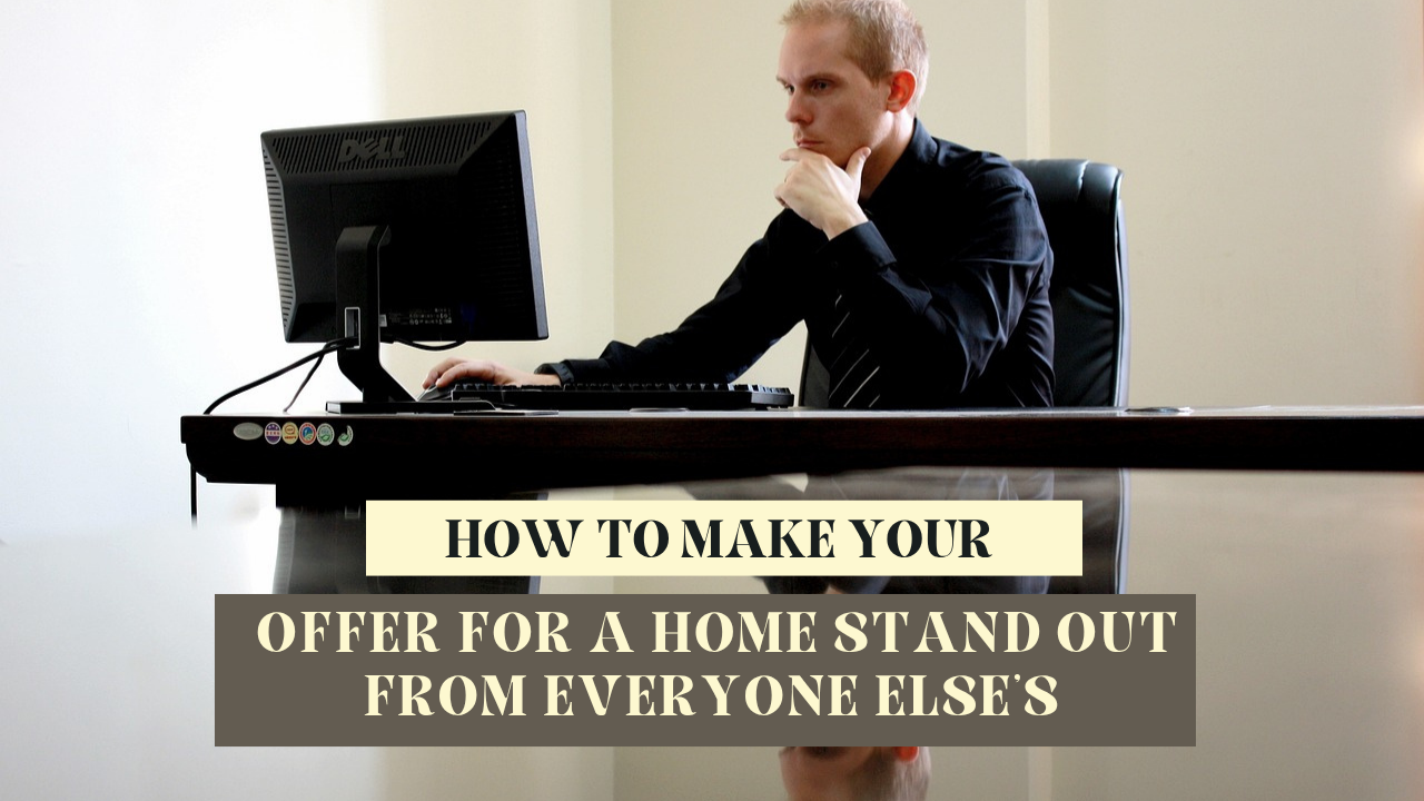 How to make your offer for a home stand out from everyone else's
