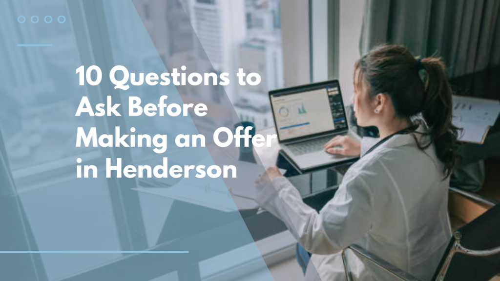 10 Questions to Ask Before Making an Offer in Henderson