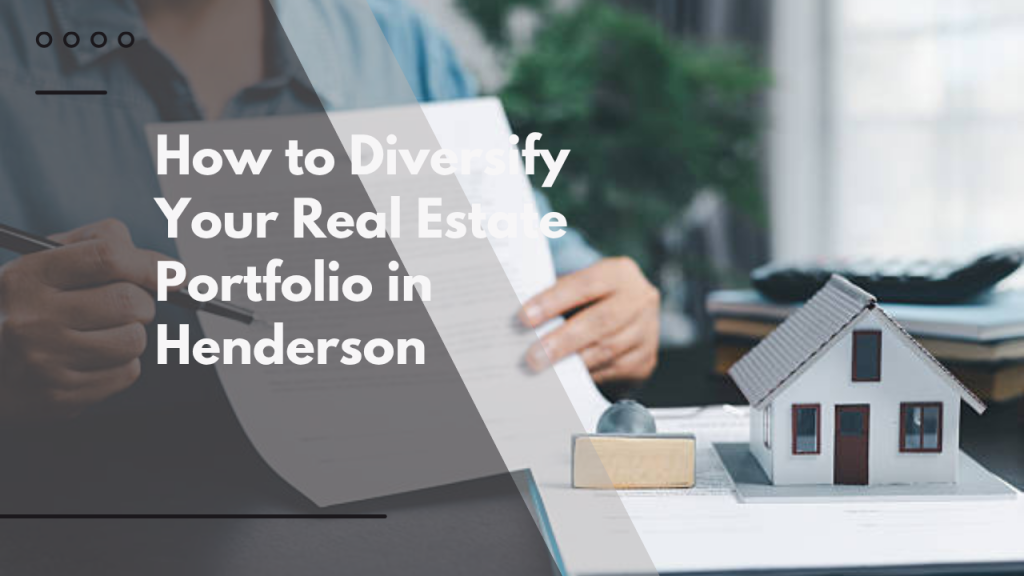 How to Diversify Your Real Estate Portfolio in Henderson