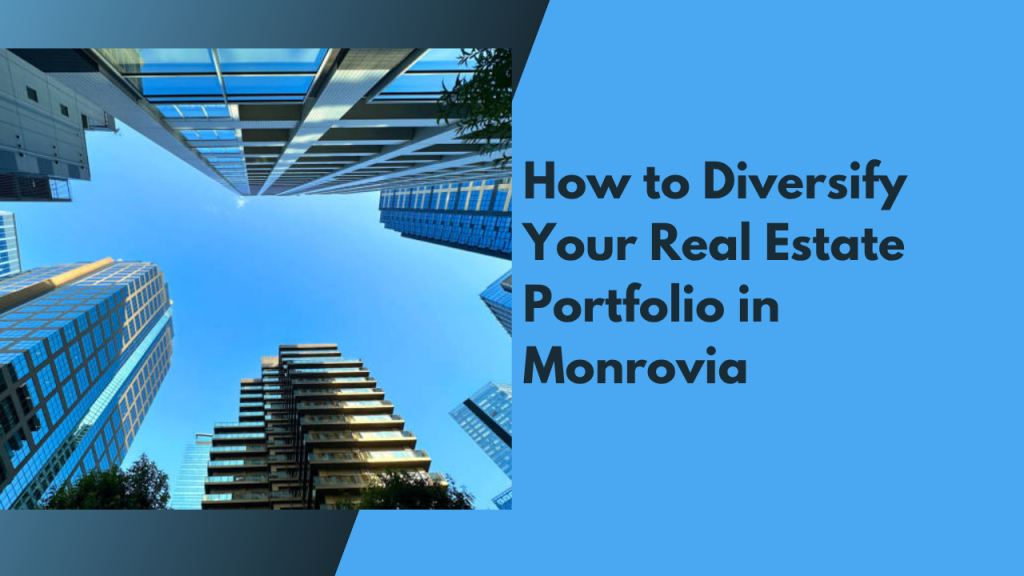 How to Diversify Your Real Estate Portfolio in Monrovia