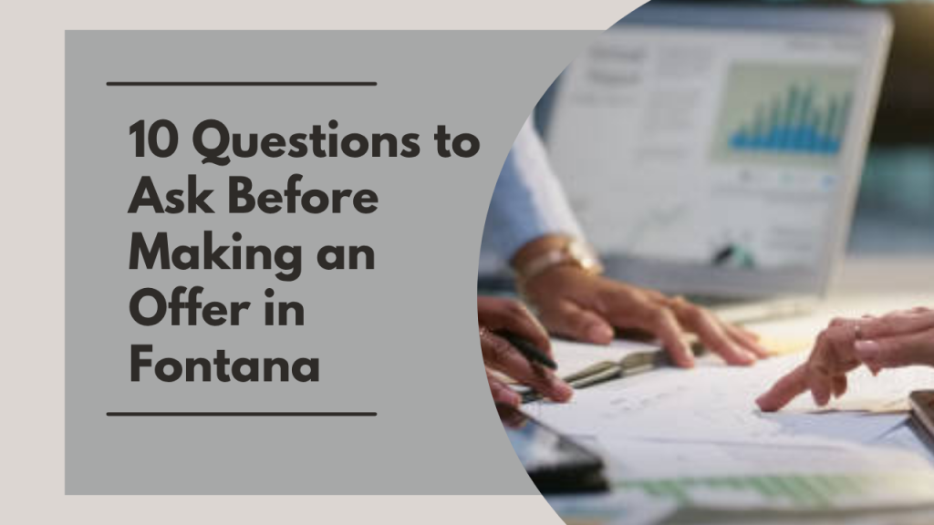 10 Questions to Ask Before Making an Offer in Fontana