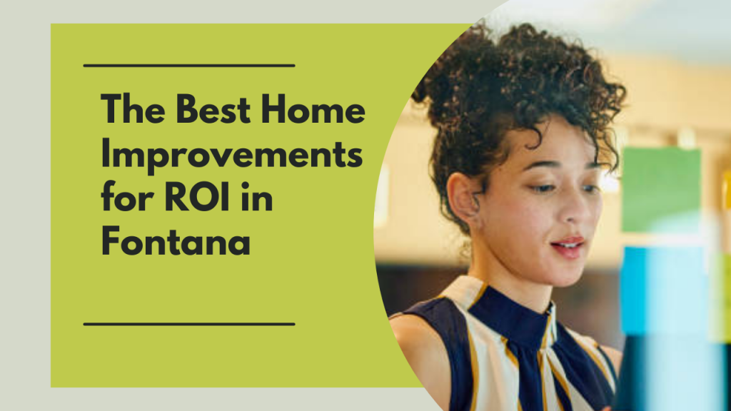 The Best Home Improvements for ROI in Fontana