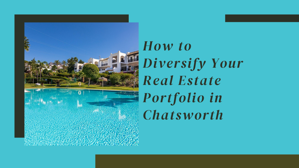 How to Diversify Your Real Estate Portfolio in Chatsworth