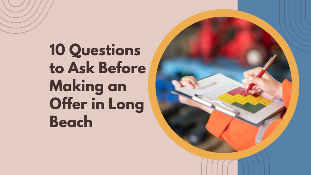 10 Questions to Ask Before Making an Offer in Long Beach