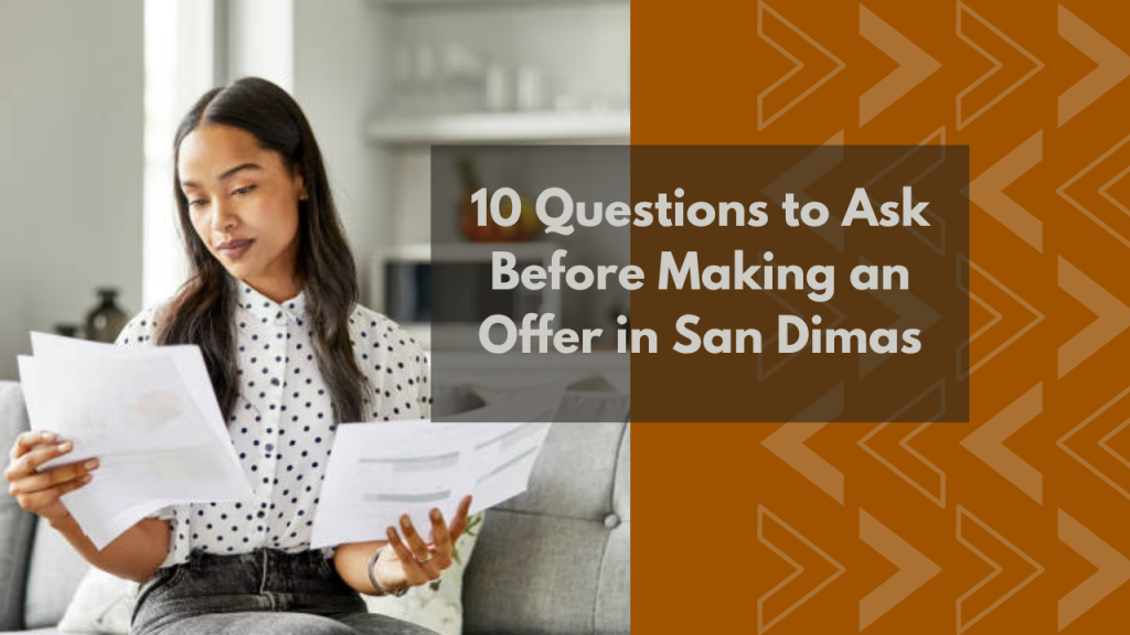 10 Questions to Ask Before Making an Offer in San Dimas