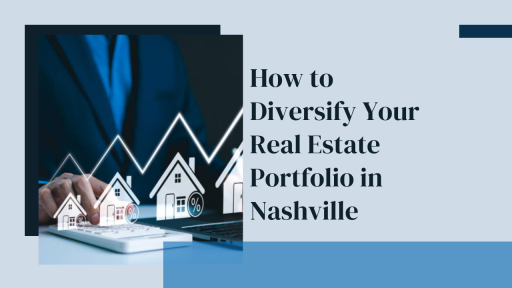 How to Diversify Your Real Estate Portfolio in Nashville