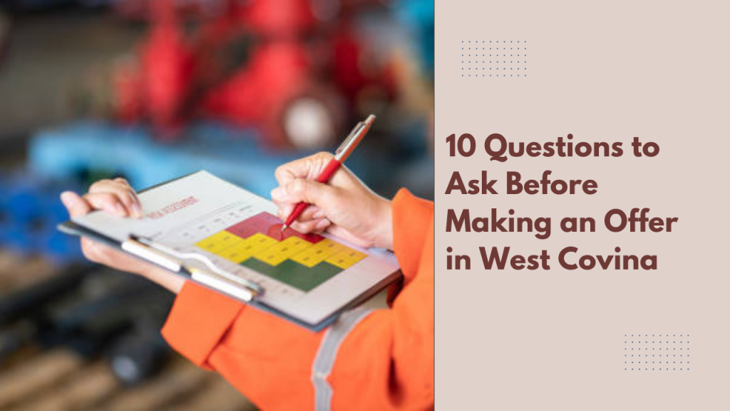 10 Questions to Ask Before Making an Offer in West Covina