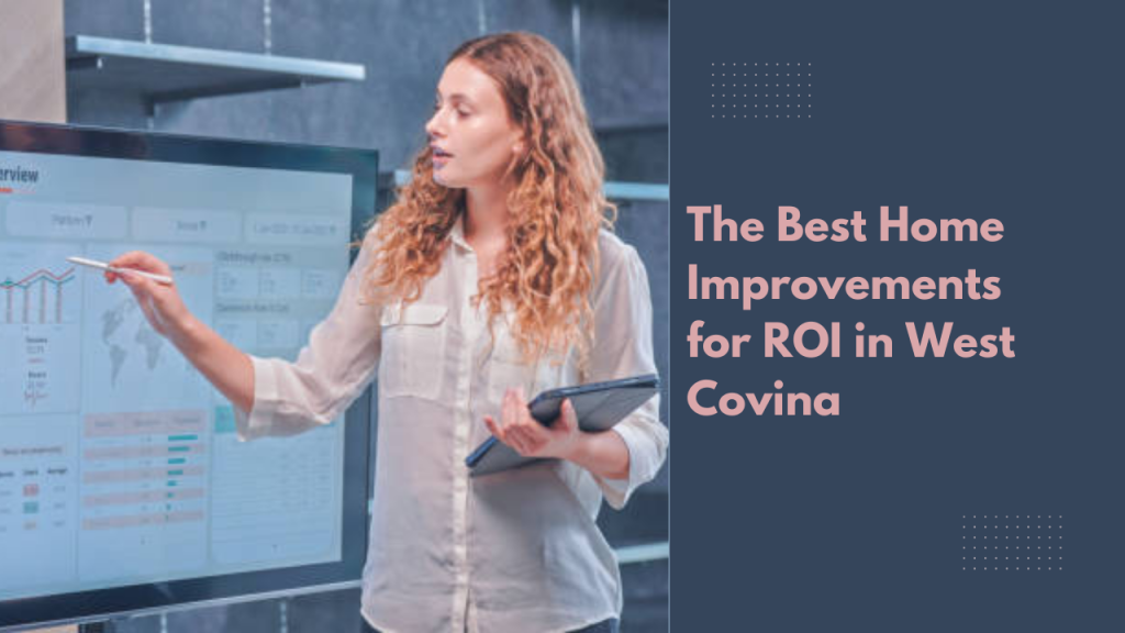 The Best Home Improvements for ROI in West Covina