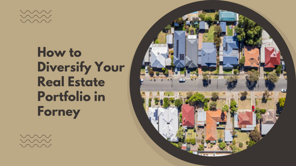 How to Diversify Your Real Estate Portfolio in Forney