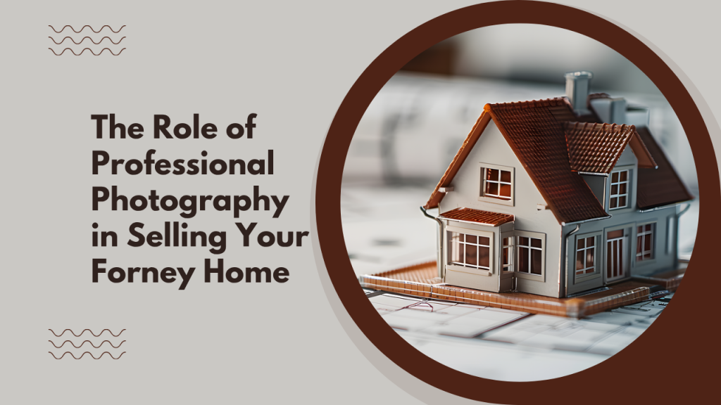 The Role of Professional Photography in Selling Your Forney Home