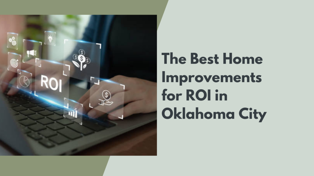 The Best Home Improvements for ROI in Oklahoma City