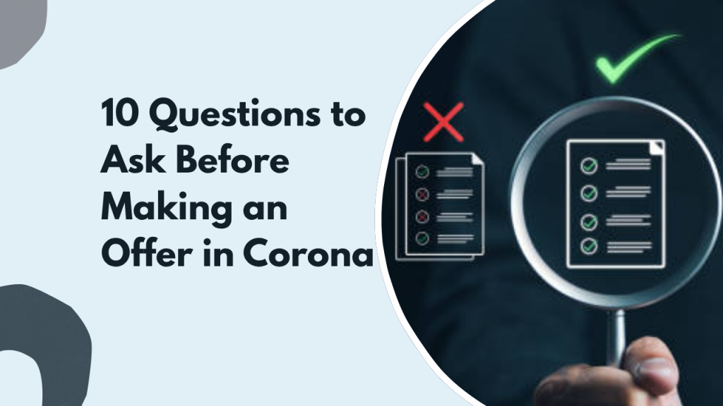 10 Questions to Ask Before Making an Offer in Corona