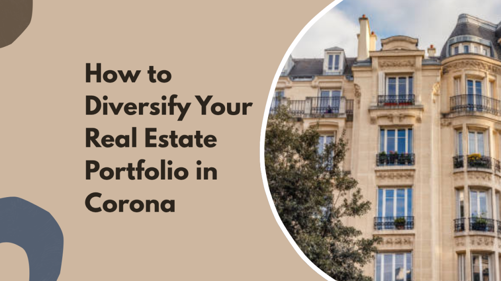 How to Diversify Your Real Estate Portfolio in Corona