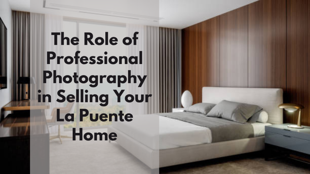 **38.** The Role of Professional Photography in Selling Your La Puente Home