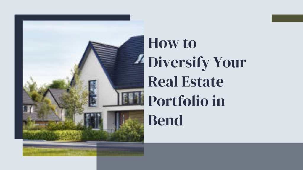 How to Diversify Your Real Estate Portfolio in Bend