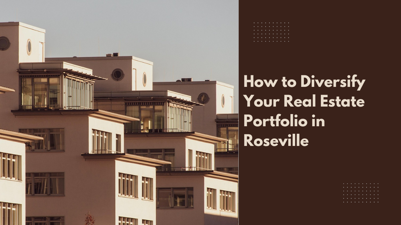 How to Diversify Your Real Estate Portfolio in Roseville