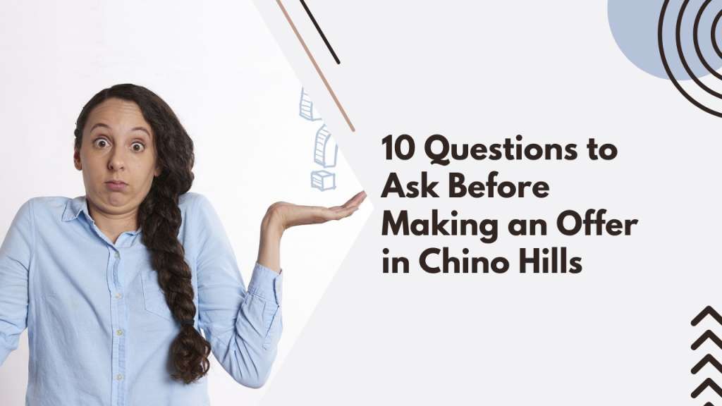 10 Questions to Ask Before Making an Offer in Chino Hills