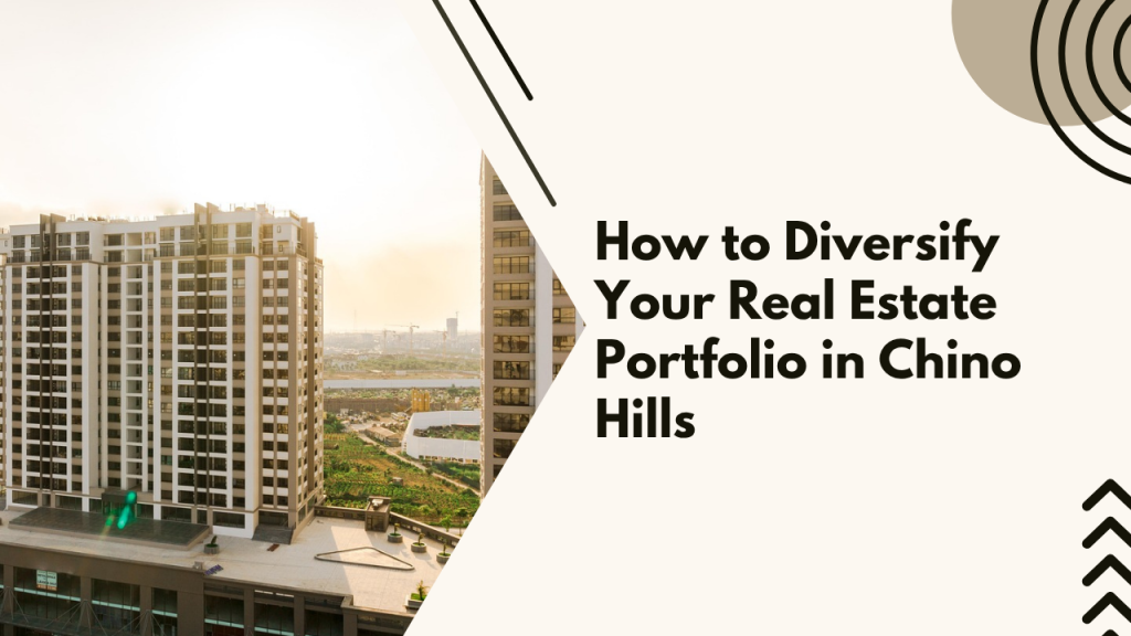 How to Diversify Your Real Estate Portfolio in Chino Hills