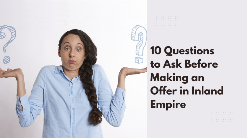 10 Questions to Ask Before Making an Offer in Inland Empire