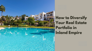 How to Diversify Your Real Estate Portfolio in Inland Empire