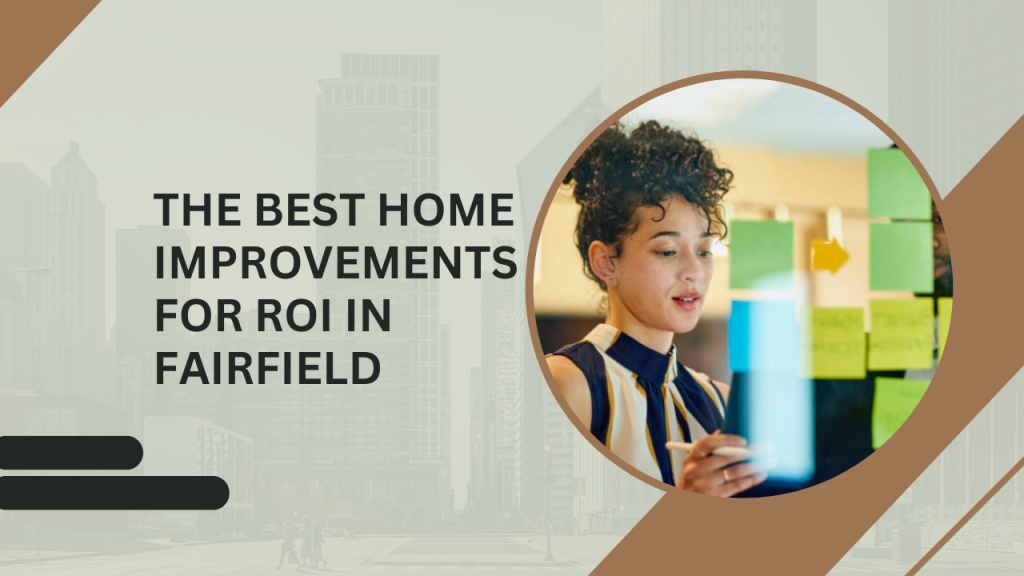 The Best Home Improvements for ROI in Fairfield