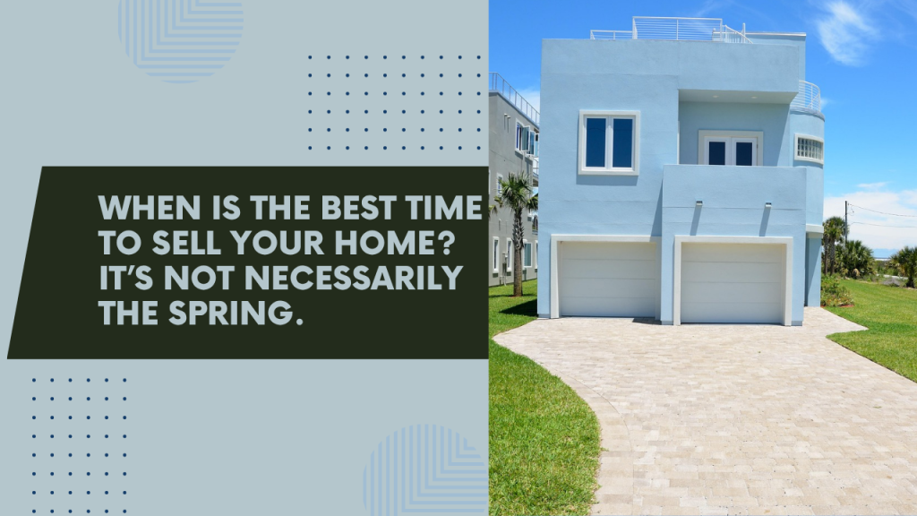 When is the best time to sell your home? It’s not necessarily the spring.