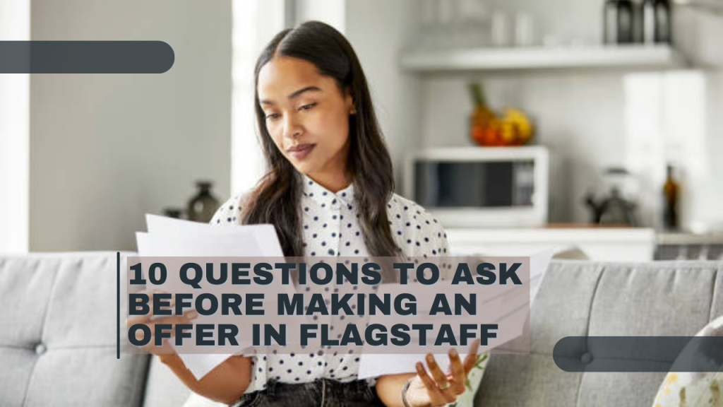 10 Questions to Ask Before Making an Offer in Flagstaff