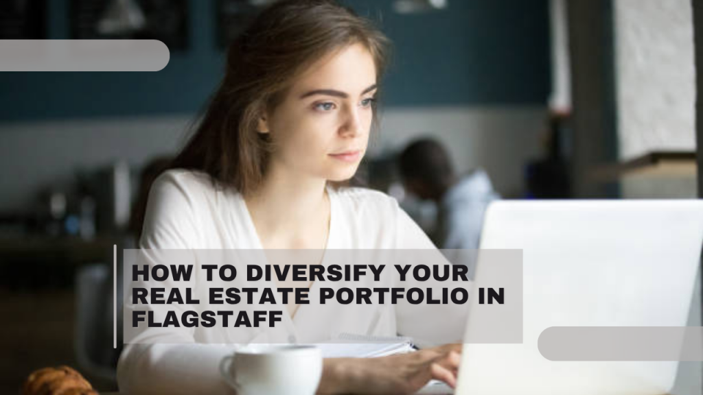 How to Diversify Your Real Estate Portfolio in Flagstaff