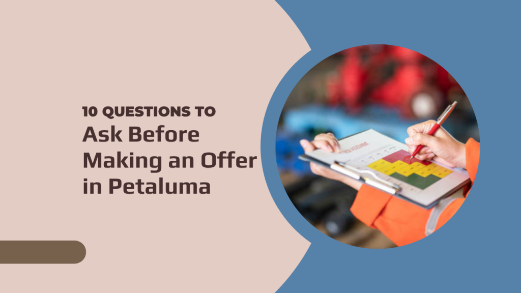 10 Questions to Ask Before Making an Offer in Petaluma