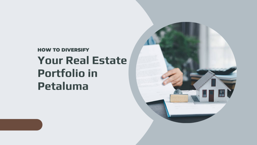 How to Diversify Your Real Estate Portfolio in Petaluma