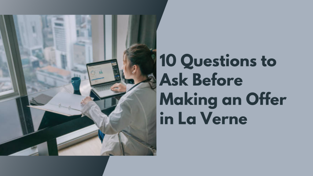 10 Questions to Ask Before Making an Offer in La Verne