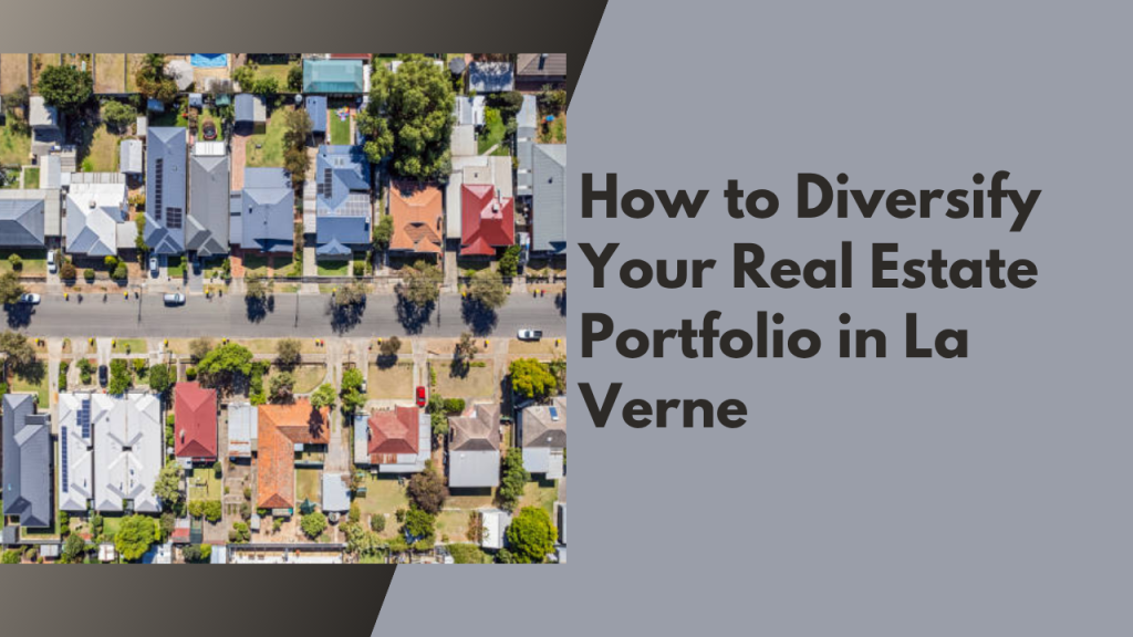 How to Diversify Your Real Estate Portfolio in La Verne